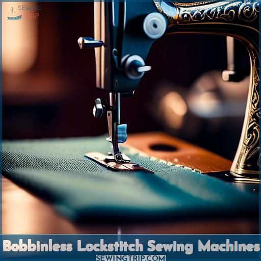 Bobbinless Lockstitch Sewing Machines Bobbinless Lockstitch Sewing Machines