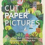 Cut Paper Pictures: Turn Your 076035877X