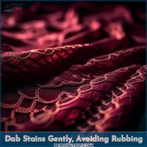 Dab Stains Gently, Avoiding Rubbing