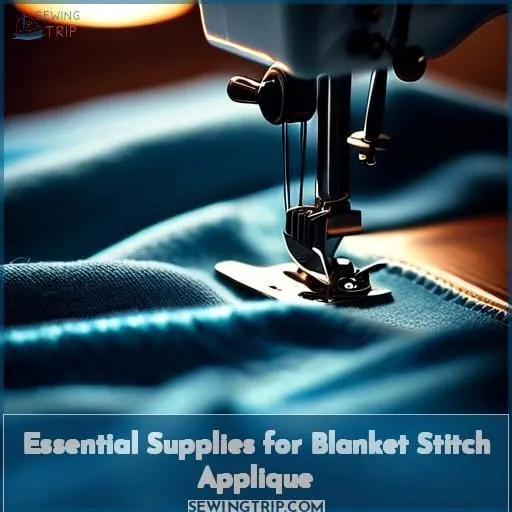 Essential Supplies for Blanket Stitch Applique