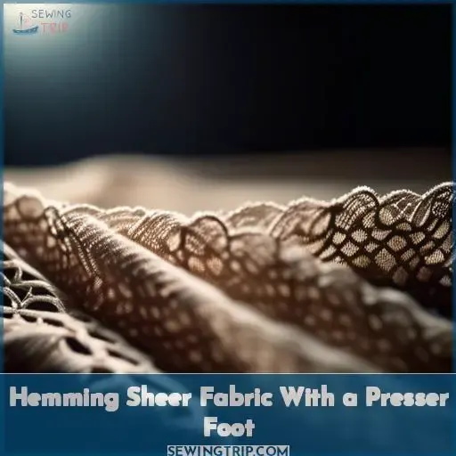 Hemming Sheer Fabric With a Presser Foot