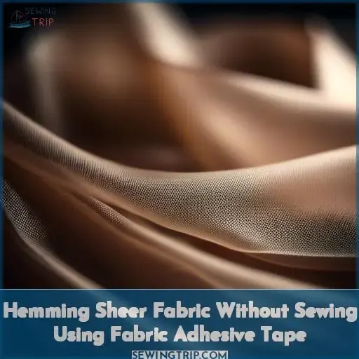 Hemming Sheer Fabric Without Sewing Using Fabric Adhesive Tape