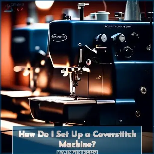 How Do I Set Up a Coverstitch Machine