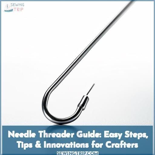 Needle Threader Guide Easy Steps, Tips & Innovations for Crafters