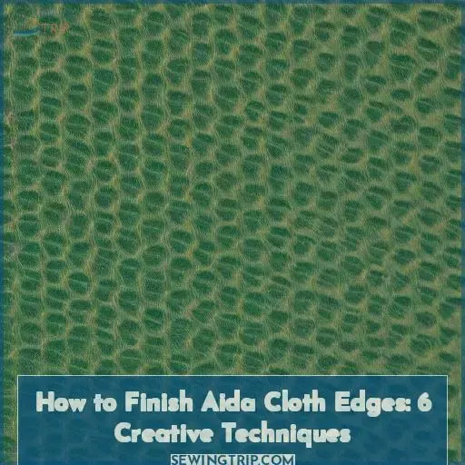how to finish edges of aida cloth