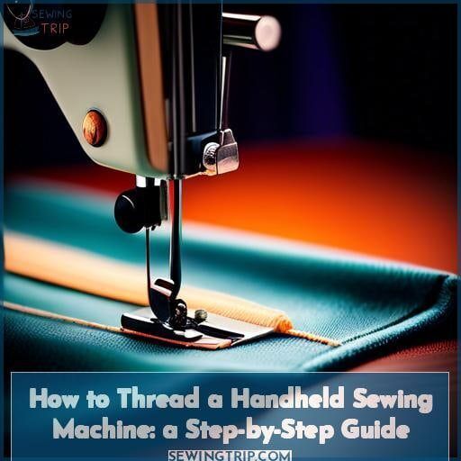 How to Thread a Handheld Sewing Machine A StepbyStep Guide