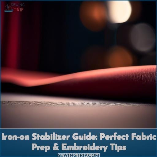 Ironon Stabilizer Guide Perfect Fabric Prep & Embroidery Tips