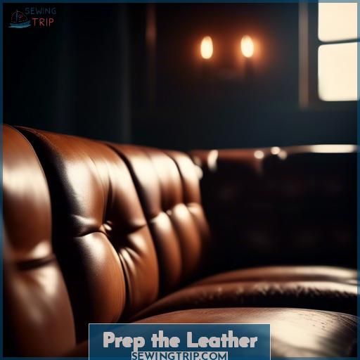 Prep the Leather Prep the Leather
