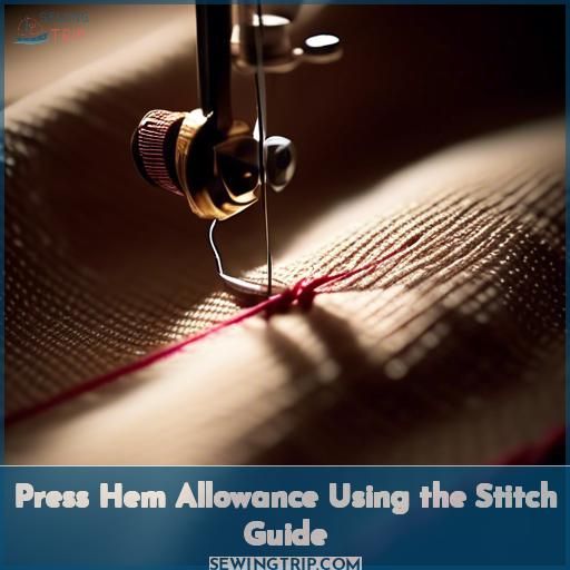 Press Hem Allowance Using the Stitch Guide Press Hem Allowance Using the Stitch Guide
