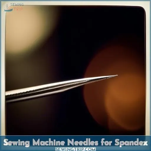 Sewing Machine Needles for Spandex
