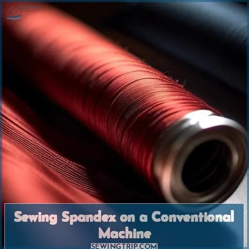 Sewing Spandex on a Conventional Machine