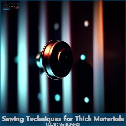 Sewing Techniques for Thick Materials Sewing Techniques for Thick Materials