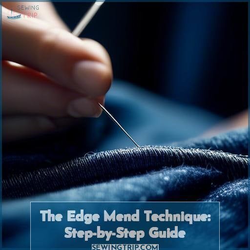 The Edge Mend Technique: Step-by-Step Guide The Edge Mend Technique: Step-by-Step Guide