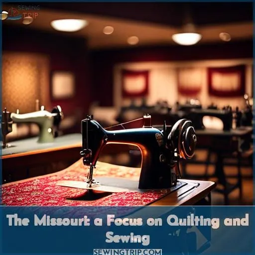 The Missouri: a Focus on Quilting and Sewing