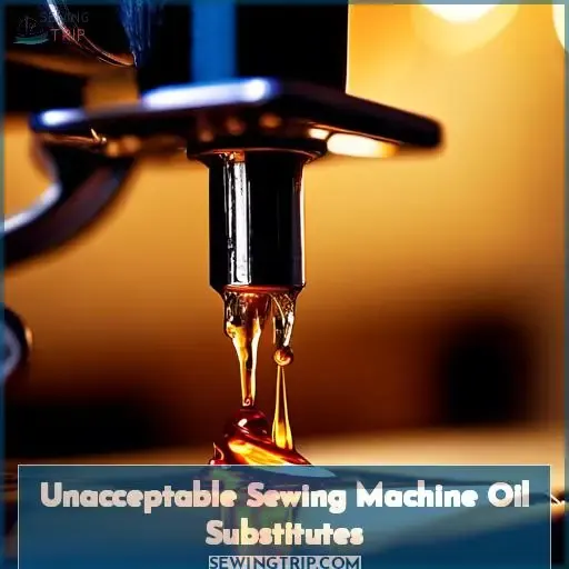 Unacceptable Sewing Machine Oil Substitutes