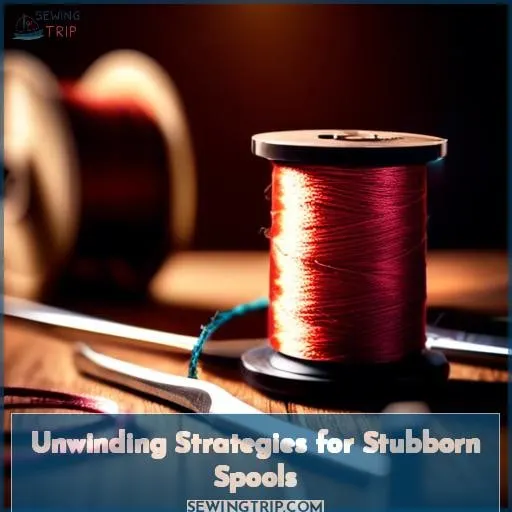 Unwinding Strategies for Stubborn Spools