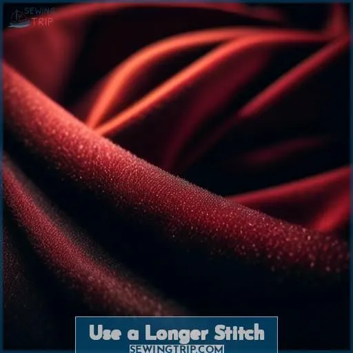 Use a Longer Stitch