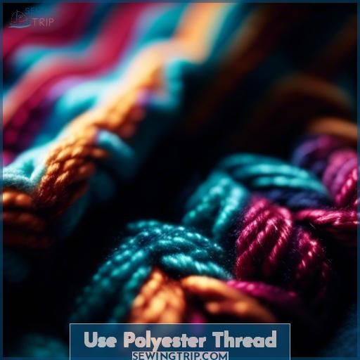 Use Polyester Thread Use Polyester Thread