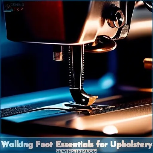 Walking Foot Essentials for Upholstery