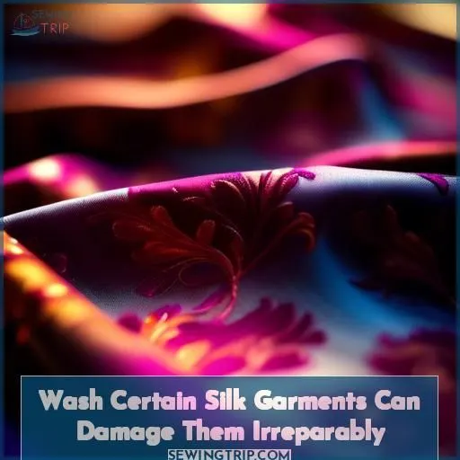 Wash Certain Silk Garments Can Damage Them Irreparably