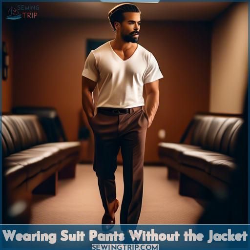 Wearing Suit Pants Without the Jacket Wearing Suit Pants Without the Jacket