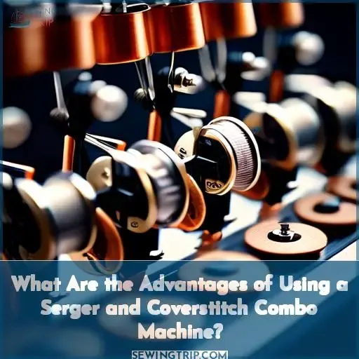 What Are the Advantages of Using a Serger and Coverstitch Combo Machine