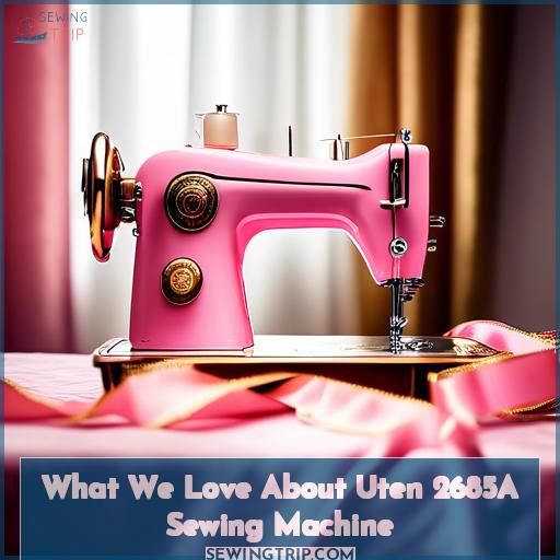 What We Love About Uten 2685A Sewing Machine