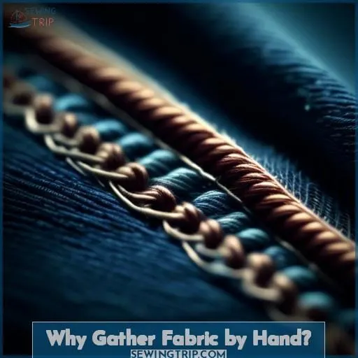 Why Gather Fabric by Hand
