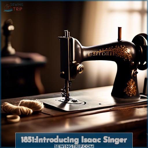 1851:Introducing Isaac Singer