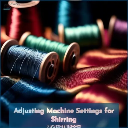 Adjusting Machine Settings for Shirring