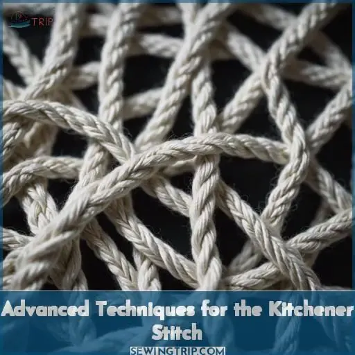 Advanced Techniques for the Kitchener Stitch