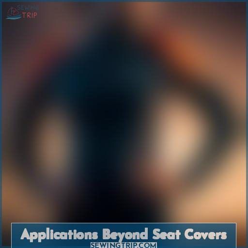 Applications Beyond Seat Covers