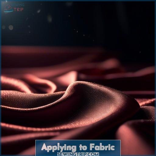 Applying to Fabric Applying to Fabric
