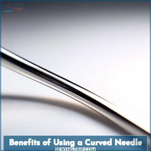 Benefits of Using a Curved Needle
