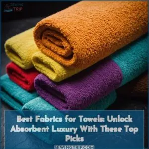 best fabrics for towels most absorbent