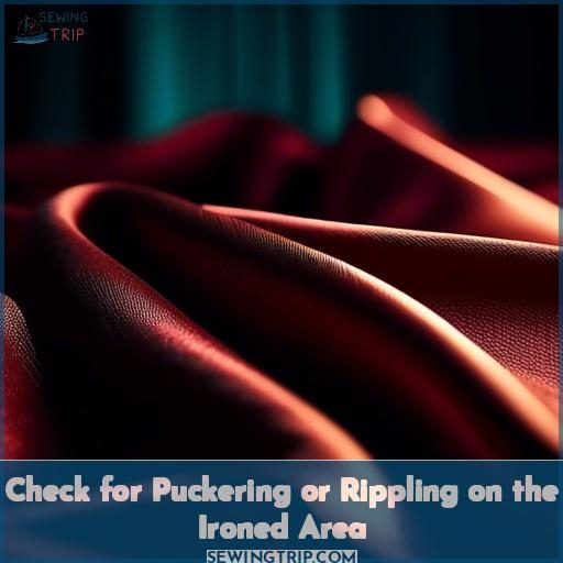 Check for Puckering or Rippling on the Ironed Area Check for Puckering or Rippling on the Ironed Area