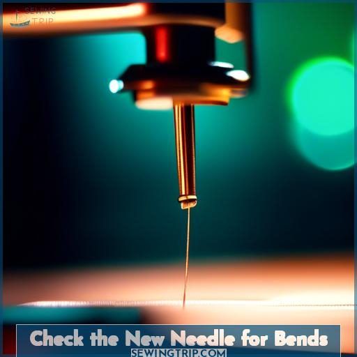 Check the New Needle for Bends