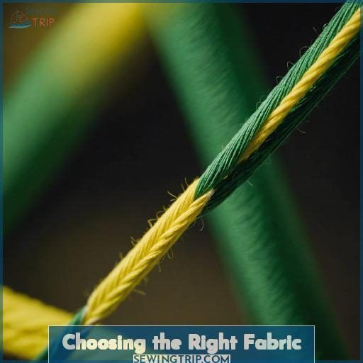 Choosing the Right Fabric Choosing the Right Fabric