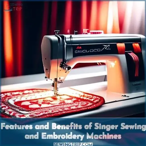 Features and Benefits of Singer Sewing and Embroidery Machines