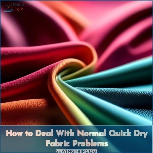 How to Deal With Normal Quick Dry Fabric Problems