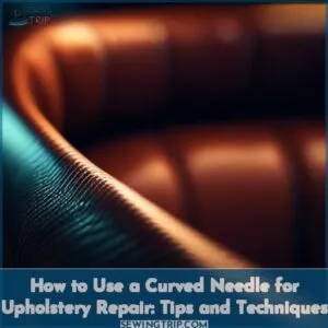 how to use a curved upholstery needle