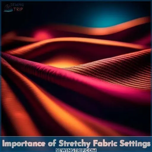 Importance of Stretchy Fabric Settings