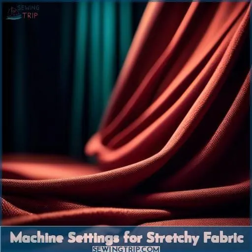 Machine Settings for Stretchy Fabric