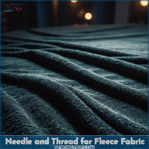 Needle and Thread for Fleece Fabric Needle and Thread for Fleece Fabric