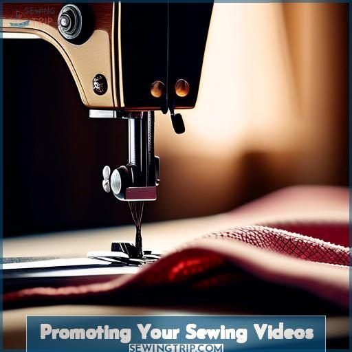 Promoting Your Sewing Videos