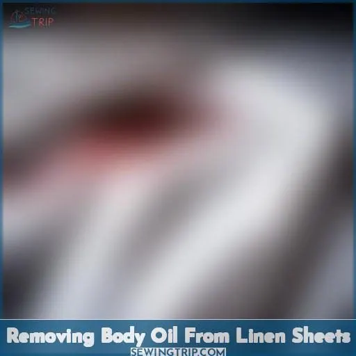 Removing Body Oil From Linen Sheets
