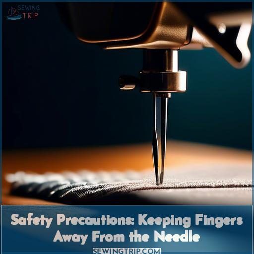 Safety Precautions: Keeping Fingers Away From the Needle