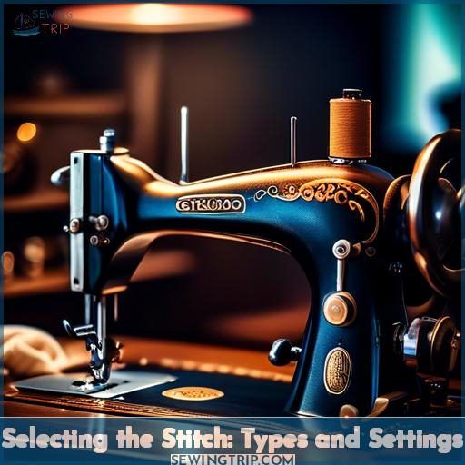 Selecting the Stitch: Types and Settings