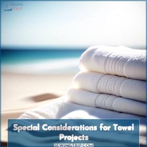 Special Considerations for Towel Projects