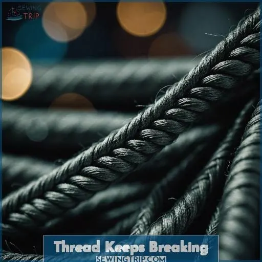 Thread Keeps Breaking